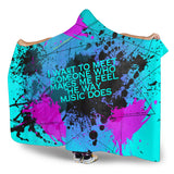 Someone who makes me feel the way music does. Street Art Design Hooded Blanket
