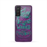 Today Is The Tomorrow You Worried About Yesterday Phone Case