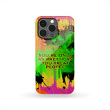 "You're only as Pretty as you Treat People" Street Style Art Design Stylish Phone Case