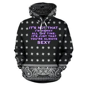 I'm not horny all the time. Bandana Black & White Paisley Style Hoodie
