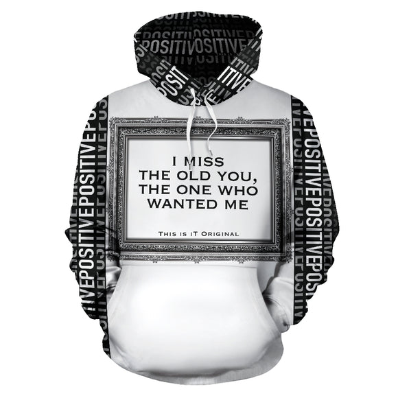 I miss the old you, the one who wanted me. Positive & Silver Frame Design Luxury Hoodie