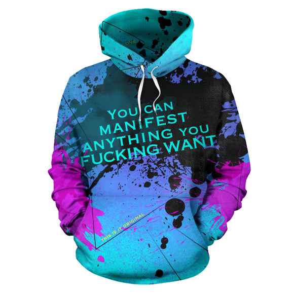 You can manifest anything you fucking want. Street Art Design Hoodie