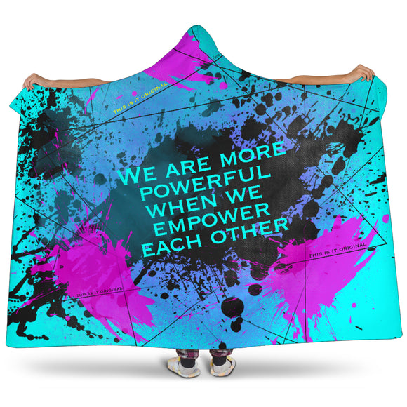 We are more powerful when we empower each other. Street Wear Art Design Hooded Blanket