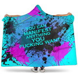 You can manifest anything you fucking want. Street Art Design Hooded Blanket