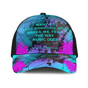 I want meet someone who makes me feel the way music does. Street Art Design Mesh Back Cap