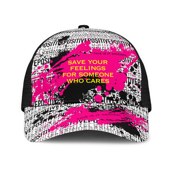 Sad quote on positive design Mesh Back Cap. Save your feelings for someone who cares