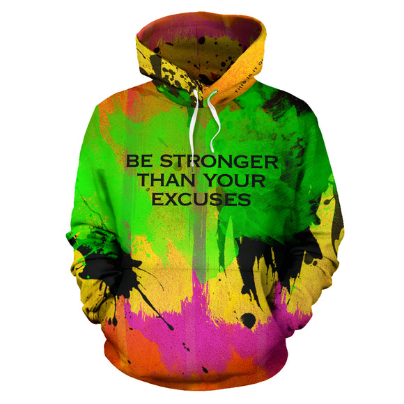 Be stronger than your excuses. Colorful Fresh Art Design Hoodie