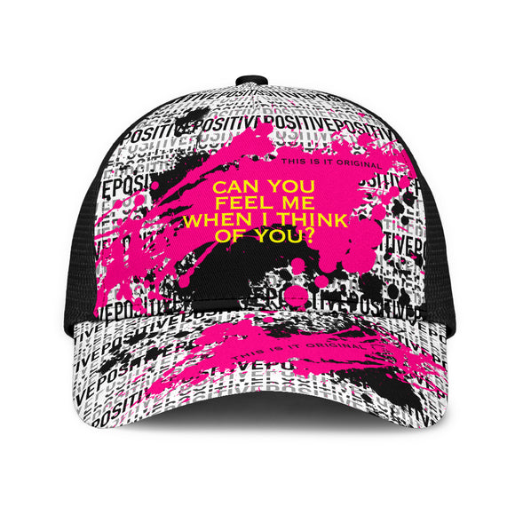 Tell me. Positive design Mesh Back Cap. Can you feel me when I think of you