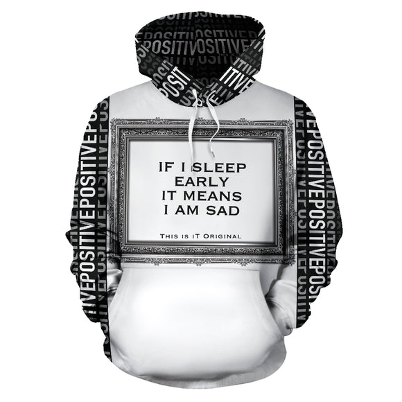 If I sleep early it means I am sad. Positive & Silver Frame Design Luxury Hoodie
