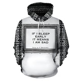 If I sleep early it means I am sad. Positive & Silver Frame Design Luxury Hoodie