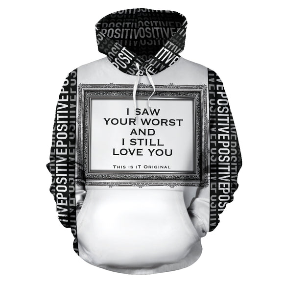 I saw your worst and I still love you. Positive & Silver Frame Design Luxury Hoodie
