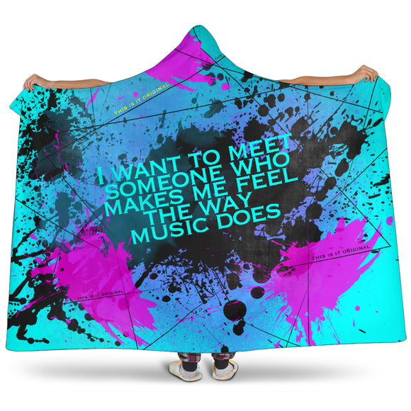 Someone who makes me feel the way music does. Street Art Design Hooded Blanket