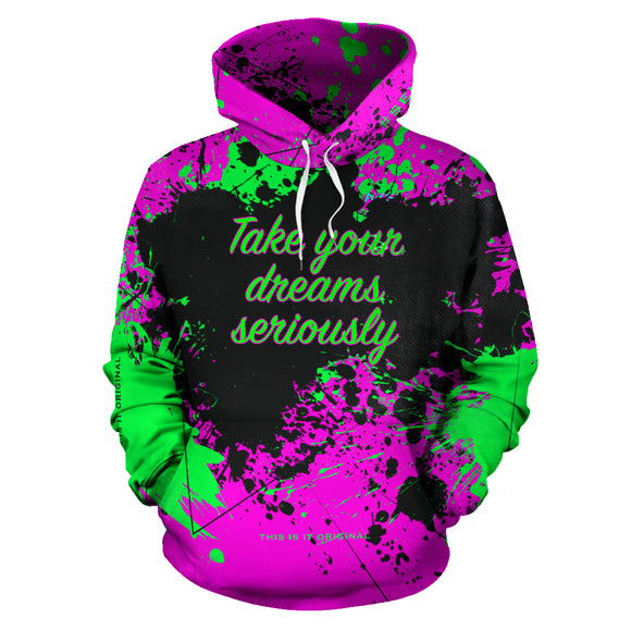 Take your dreams seriously. Street style design hoodie quote for today