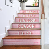 Pink Art Decoration - Stair Stickers (Set of 6) No Reason To Stay Is A Good Reason To Go