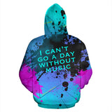 I Can't go a day without music. Street Wear Art Design Hoodie