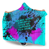 We are more powerful when we empower each other. Street Wear Art Design Hooded Blanket