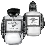 I saw your worst and I still love you. Positive & Silver Frame Design Luxury Hoodie