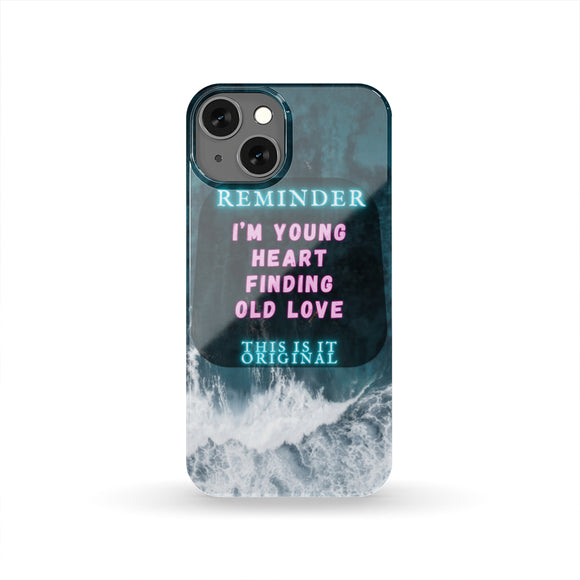 Reminder: I'm young heart finding old Love Aesthetic Phone Case Cover