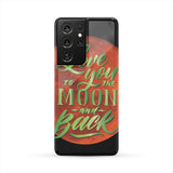 Love You To The Moon And Back Phone Case