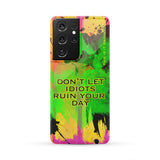 "Don't let Idiots Ruin Your Day" Street Style Art Design Stylish Phone Case